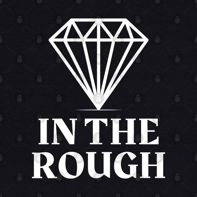 Diamond In The Rough by Merch House